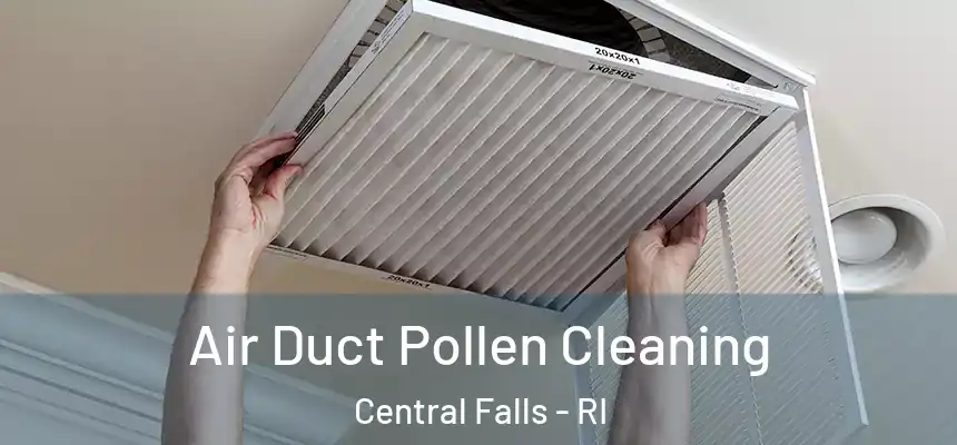  Air Duct Pollen Cleaning Central Falls - RI