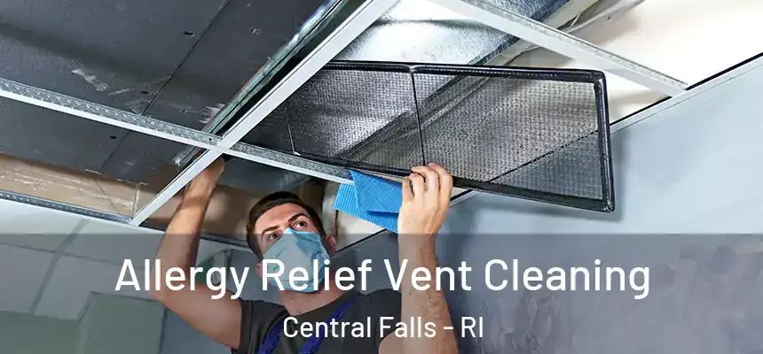 Allergy Relief Vent Cleaning Central Falls - RI