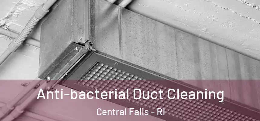  Anti-bacterial Duct Cleaning Central Falls - RI