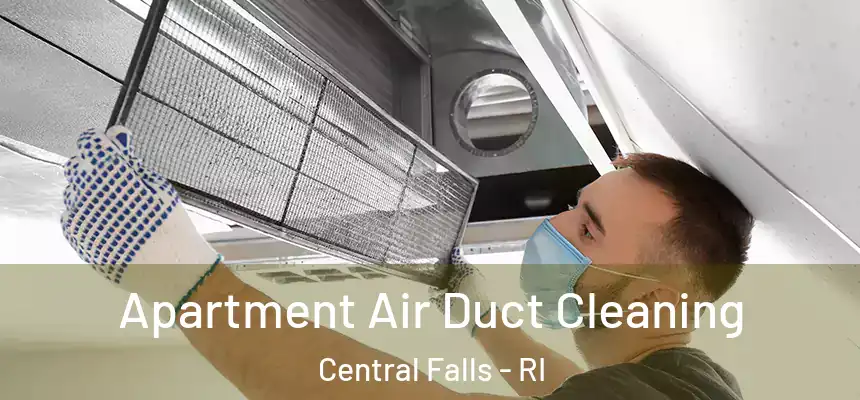 Apartment Air Duct Cleaning Central Falls - RI
