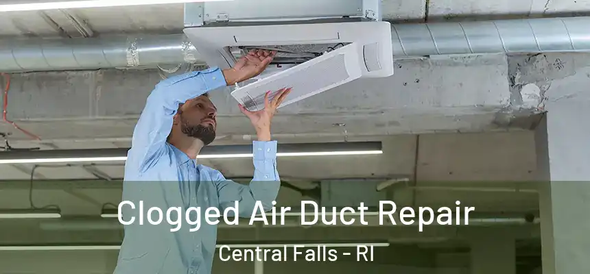  Clogged Air Duct Repair Central Falls - RI