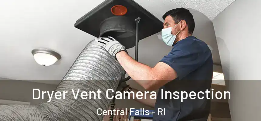  Dryer Vent Camera Inspection Central Falls - RI