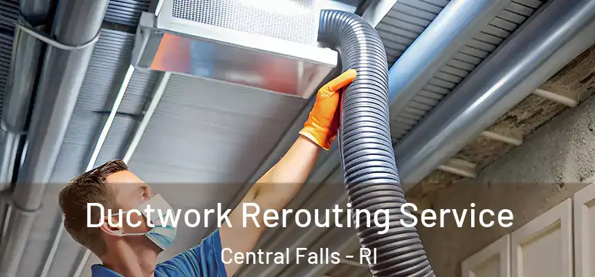  Ductwork Rerouting Service Central Falls - RI