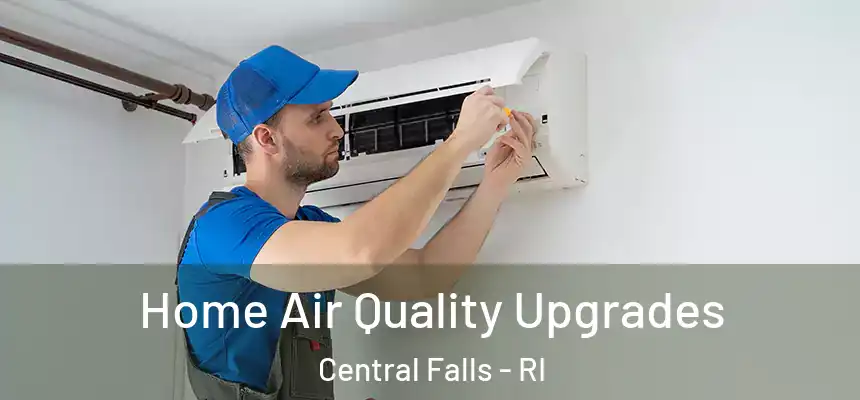  Home Air Quality Upgrades Central Falls - RI