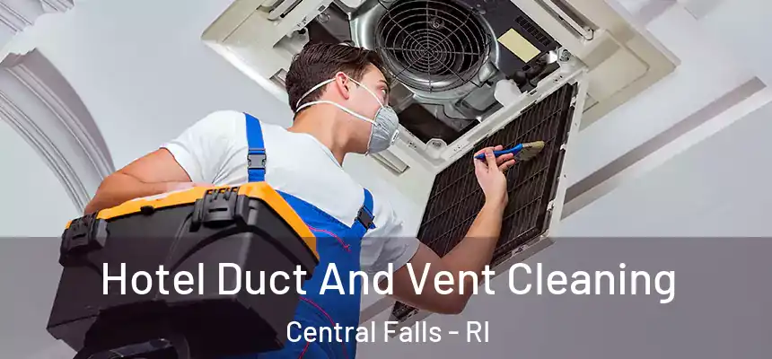 Hotel Duct And Vent Cleaning Central Falls - RI