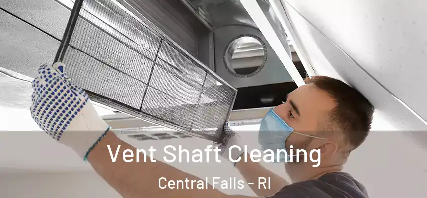 Vent Shaft Cleaning Central Falls - RI